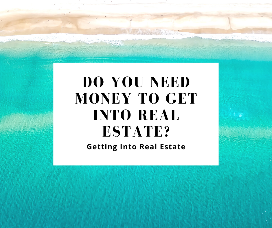 Do You Need Money to Get Into Real Estate